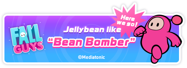 Here we go! Jellybean like “Bean Bomber” Fall Guys