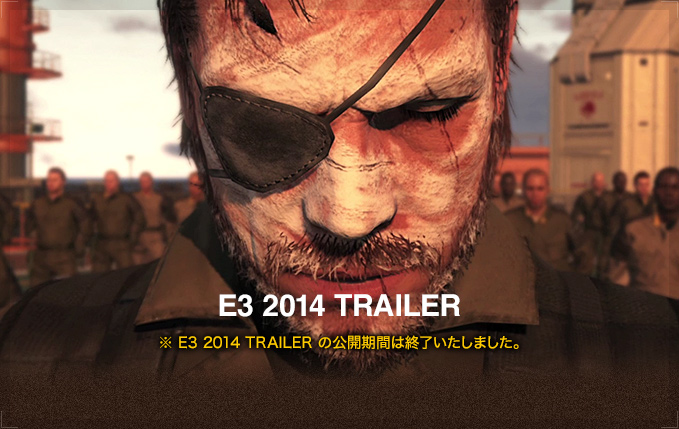 E3 2014 TRAILER ※ E3 2014 TRAILER の公開期間は終了いたしました。