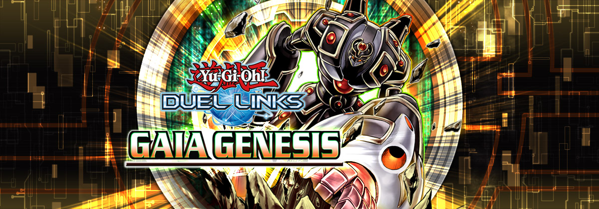 Yu-Gi-Oh! DUEL LINKS GAIA GENESIS